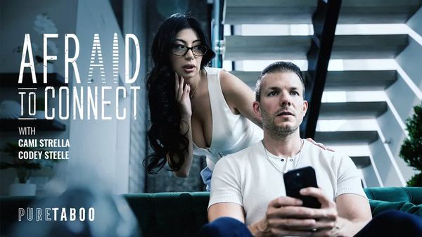 [PureTaboo] Cami Strella – AfrAId To Connect Camilla Araujo Porn Hub